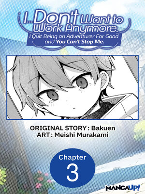 cover image of I... Don't Want to Work Anymore. I Quit Being an Adventurer For Good and You Can't Stop Me., Chapter 3